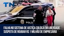 Falha no sistema de Justiça coloca em liberdade suspeita de roubar R$ 1 milhão de empresária no ES