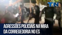 Agressões policiais na mira da Corregedoria no ES