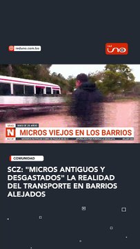 SCZ: MICROS ANTIGUOS Y DESGASTADOS LA REALIDAD DEL TRANSPORTE EN BARRIOS ALEJADOS,