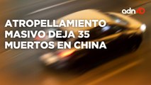 ¡No tuvo piedad! 35 Muertos tras atropellamiento masivo en China