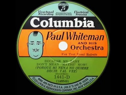 1928 Paul Whiteman - Because My Baby Don’t Mean