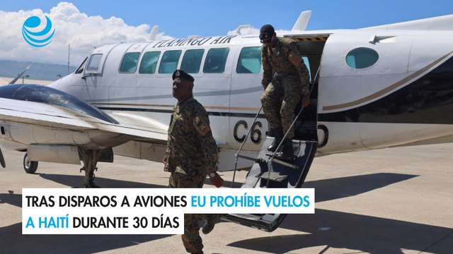 Tras disparos a aviones EU prohíbe vuelos a Haití durante 30 días