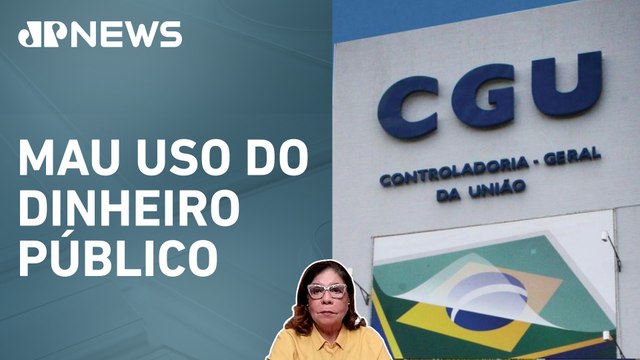 CGU confirma irregularidades em emendas parlamentares; Dora Kramer comenta
