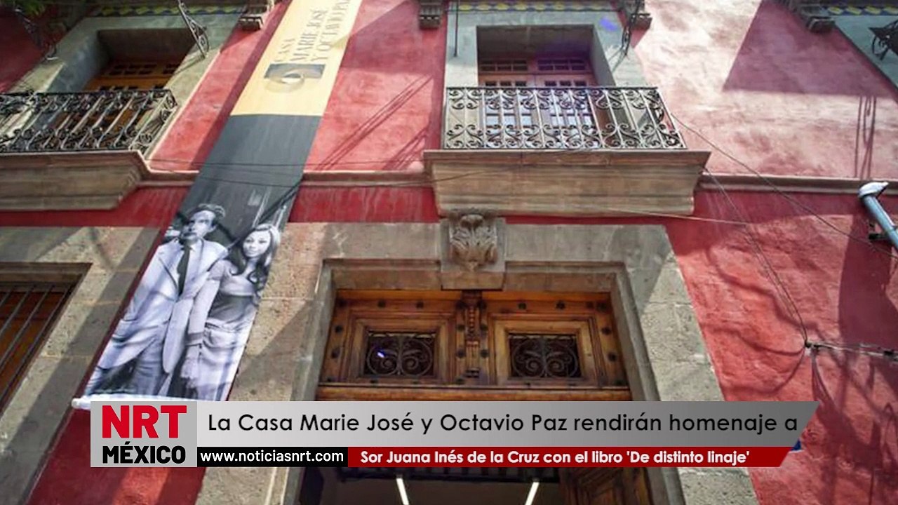 La Casa Marie José y Octavio Paz rendirán homenaje a Sor Juana Inés de la Cruz con la presentación del libro “De distinto linaje”