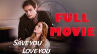 Save Me Love You Full Movie