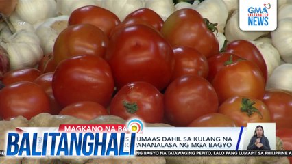 Presyo ng kamatis, tumaas dahil sa kulang na supply kasunod ng pananalasa ng mga bagyo | Balitanghali
