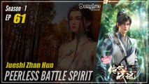 【Jueshi Zhan Hun】 Season 1 Eps. 61 - Peerless Battle Spirit | Donghua - 1080P