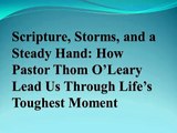 Scripture, Storms, and a Steady Hand: How Pastor Thom O’Leary Lead Us Through Life’s Toughest Moment