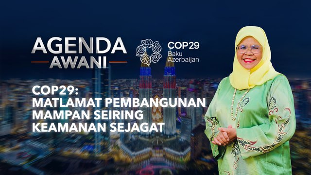 Agenda AWANI: COP29 | Matlamat pembangunan mampan seiring keamanan sejagat