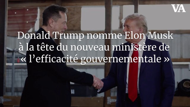 Donald Trump nomme Elon Musk à la tête du nouveau ministère de « l'efficacité gouvernementale »