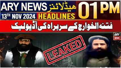 ARY News 1 PM Headlines | 13th Nov 2024 | Audio leak of Fitnah al-Khawarij's leader