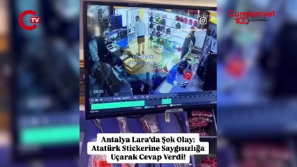 Antalya'da bir esnaf, Atatürk stickerına basan kişiyi uçarak darbetti