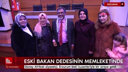 Güney Afrikalı siyasetçi, Erzurum'daki kuzenleriyle bir araya geldi