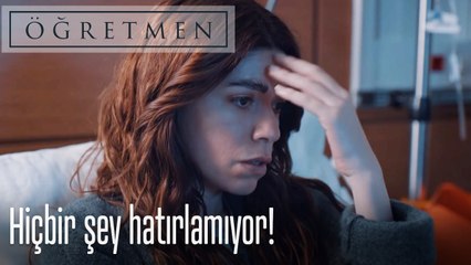 Hiçbir şey hatırlamıyor!