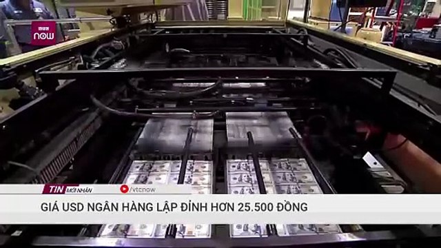Tỉ giá USD ngân hàng lên mức cao lịch sử, chính thức vượt mốc 25.500 đồng/USD | VTC Now