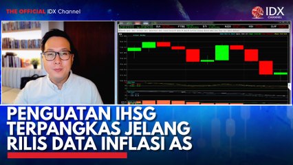 Penguatan IHSG Terpangkas Jelang Rilis Data Inflasi AS