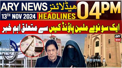 ARY News 4 PM Headlines | 13th Nov 2024 | 190 Million Pound Case - Latest Update