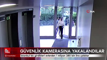 İstanbul'da girdikleri evlerden 1 milyon 280 bin lira çaldılar