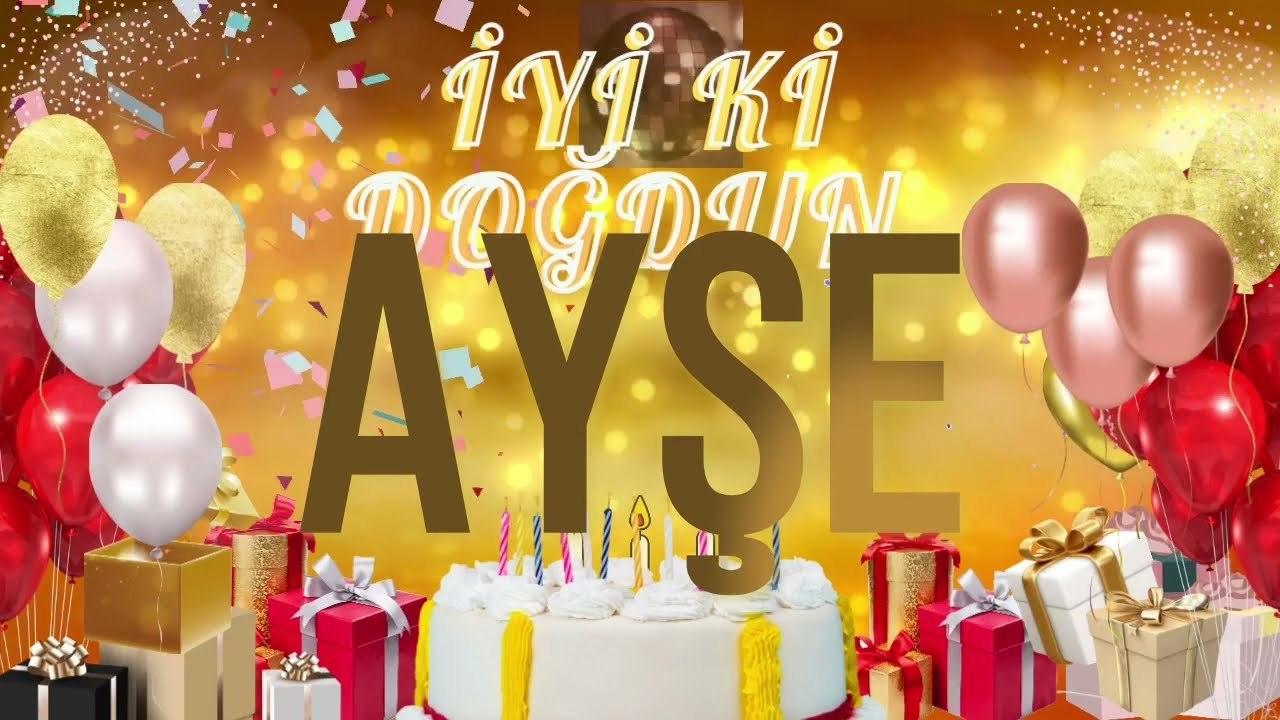 AYŞE - Doğum Günün Kutlu Olsun Ayşe