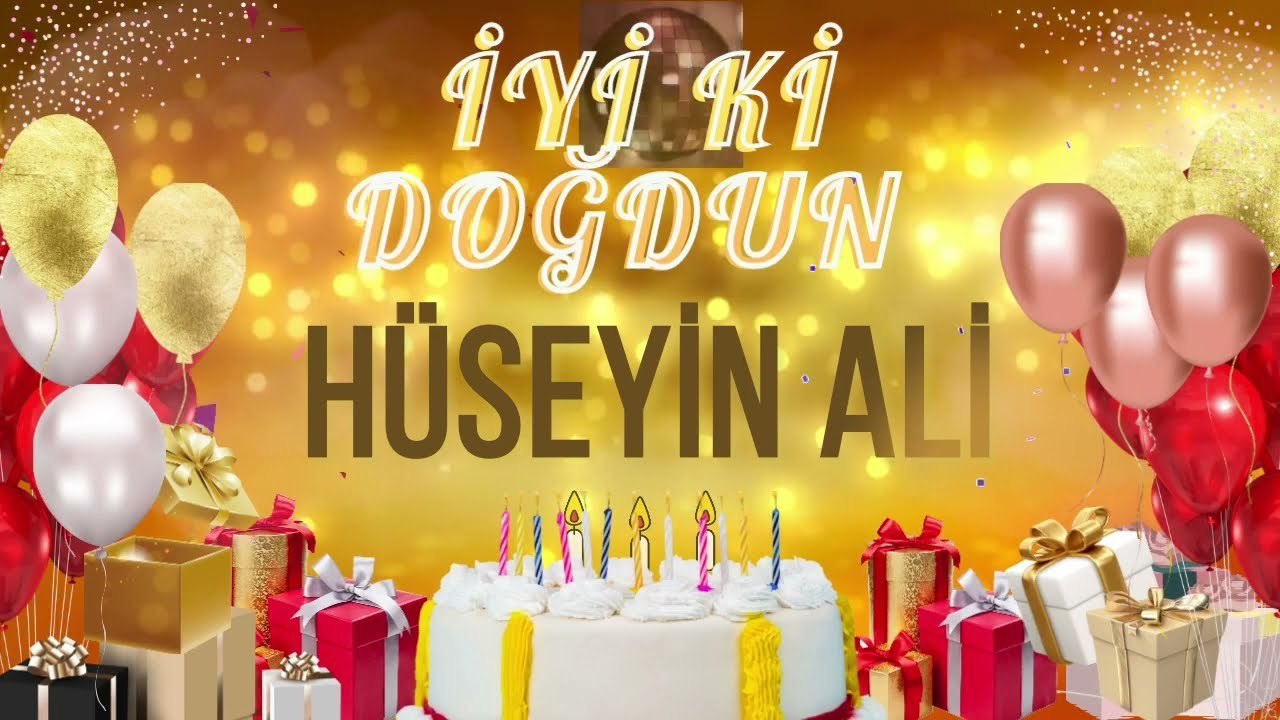 HÜSEYİN ALİ - Doğum Günün Kutlu Olsun Hüseyin Ali