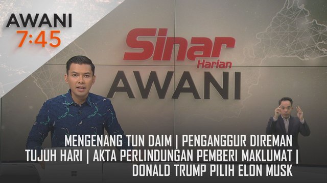 AWANI 7:45 [13/11/2024] – Mengenang Tun Daim | Penganggur direman tujuh hari | Akta Perlindungan pemberi Maklumat | Donald Trump pilih Elon Musk