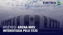 STJD interdita Arena MRV e Atlético terá que jogar sem público