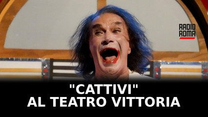 "Cattivi: l'incanto dell'ombra": al Teatro Vittoria di Roma