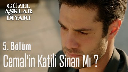Cemal'in Katili Sinan Mı ? - Güzel Aşklar Diyarı 5. Bölüm