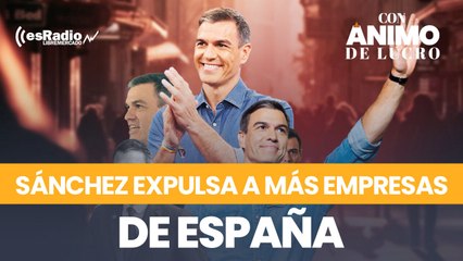 Sánchez expulsa a más empresas de España