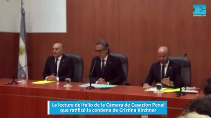 La lectura del fallo de la Cámara de Casación Penal que ratificó la condena de Cristina Kirchner
