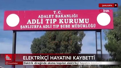 Şanlıurfa'da elektrik direğine çıkan elektrikçi elektrik kapımına kapıldı