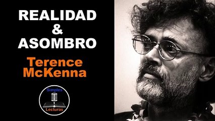 Terence McKenna - Realidad y Asombro