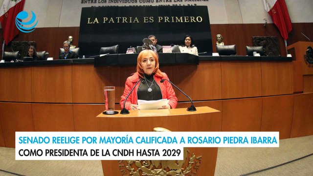 Senado reelige por mayoría calificada a Rosario Piedra Ibarra como presidenta de la CNDH hasta 2029