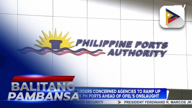 PBBM orders concerned agencies to ramp up efforts to secure PH ports ahead of Ofel’s onslaught;