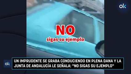 Un imprudente se graba conduciendo en plena DANA y la Junta de Andalucía le señala: "No sigas su ejemplo"