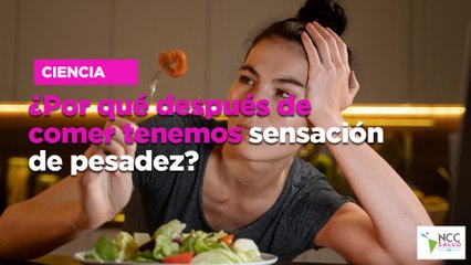 ¿Por qué después de comer tenemos sensación de pesadez?