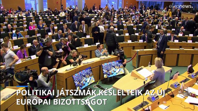 Politikai patthelyzet késlelteti az új biztosok jóváhagyását az Európai Parlamentben