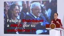 Felicita Claudia Sheinbaum a AMLO por su cumpleaños 71