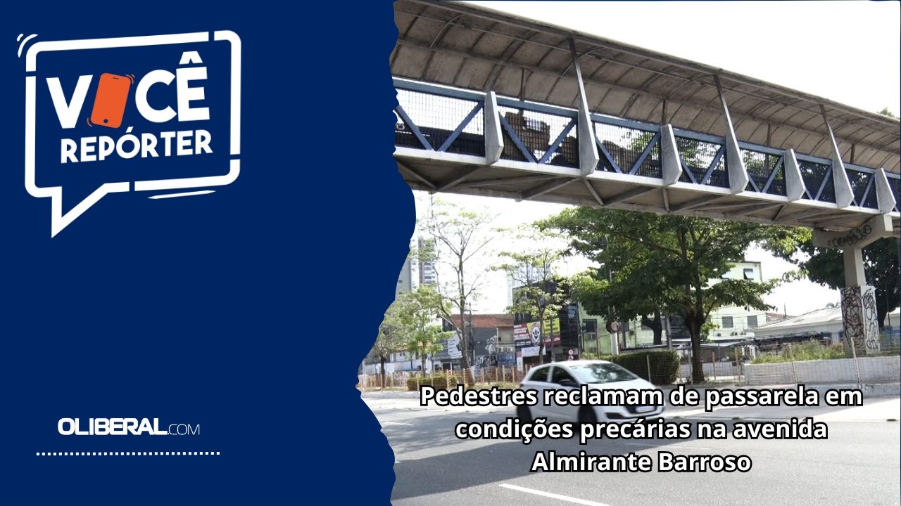 Pedestres reclamam de passarela em condições precárias na avenida Almirante Barroso