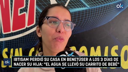 Ibtisam perdió su casa en Benetúser a los 3 días de nacer su hija: "El agua se llevó su carrito de bebé"