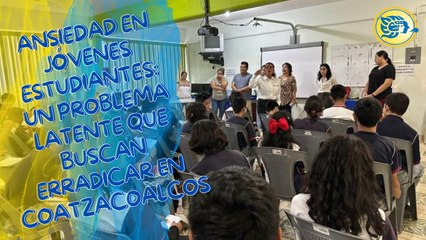 Ansiedad en jóvenes estudiantes: un problema latente que buscan erradicar en Coatzacoalcos