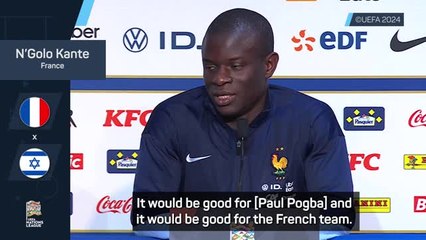 Pogba's return would be a good thing for France - Kante