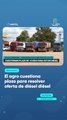 El agro cuestiona plazo para resolver oferta de diésel diésel