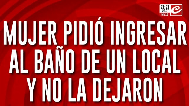 Una mujer rompió los vidrios de un local porque no la dejaron ir al baño