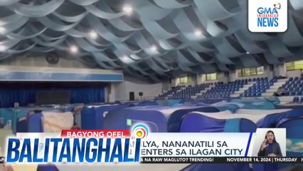 Mahigit 300 pamilya, nananatili sa 13 evacuation centers sa Ilagan City | Balitanghali