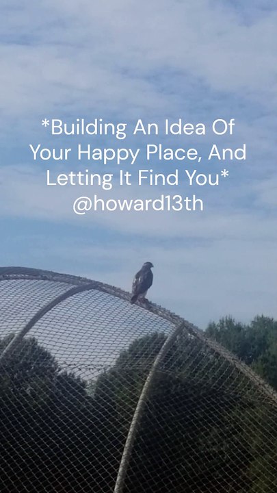 "*Building An Idea Of Your Happy Place, And Letting It Find You*" 9/9/2024