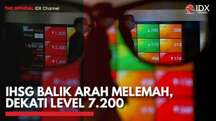 IHSG Balik Arah Melemah, Dekati Level 7.200