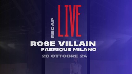 RECAP LIVE - ROSE VILLAIN (28 Ottobre 2024 - Fabrique Milano)