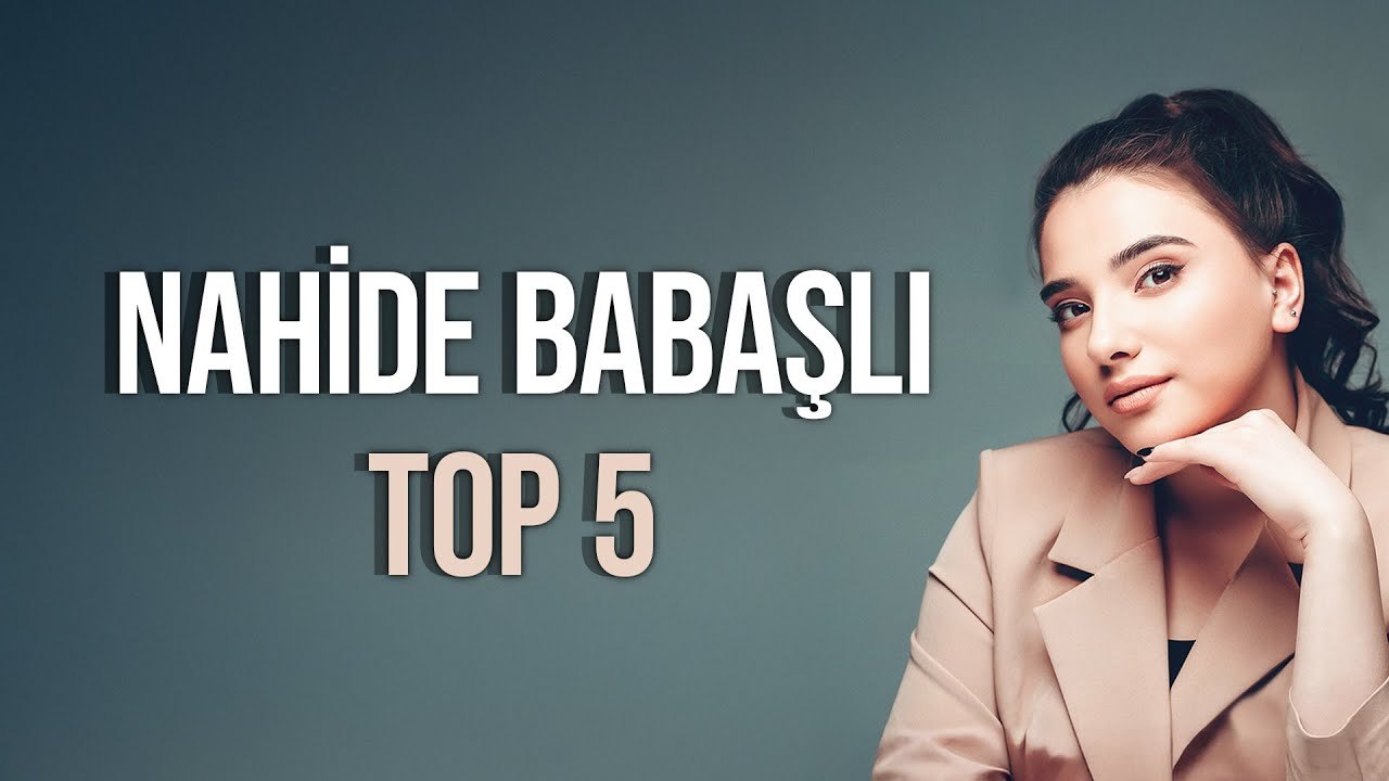 Nahide Babaslı - Top 5 (En Çok Dilenenler)