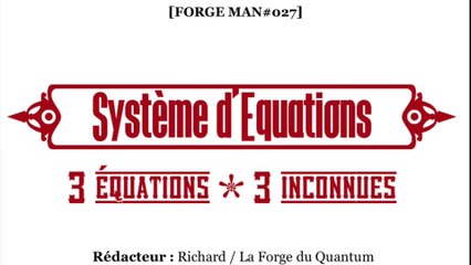 Forge MAN#027 - Système d'Equations 3x3...